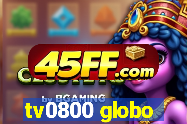 tv0800 globo